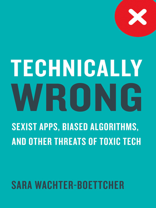 Title details for Technically Wrong by Sara Wachter-Boettcher - Available